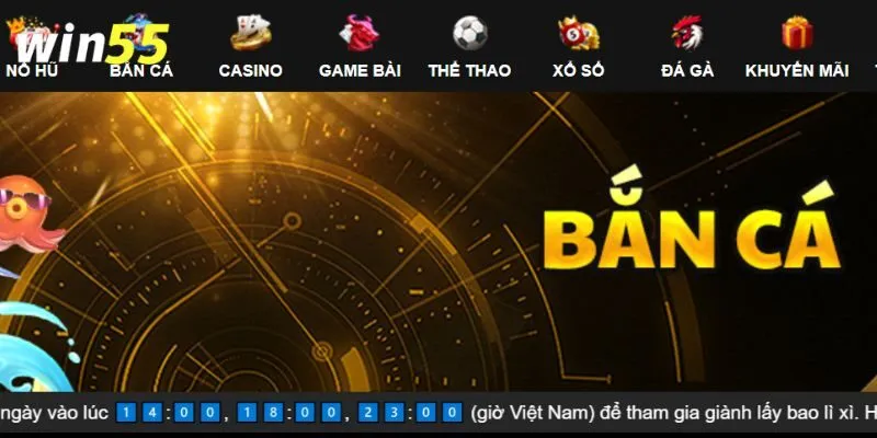 Chơi Bắn cá WIN55 săn tiền thưởng khủng mỗi ngày
